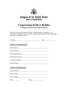 Congressman Keith J. Rothfus Congressional Internship Program Space for Congressional interns is limited, so applications are competitive. All internships are unpaid. Please fill out the following application and submit 