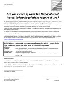 JuneVersion 6  Are you aware of what the National Small Vessel Safety Regulations require of you? The Merchant Shipping (National Small Vessel Safety) Regulations, 2007, place the onus on the owner and in some cas