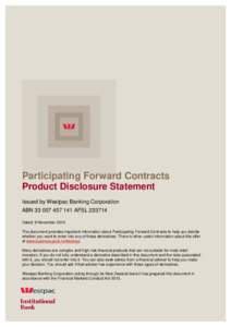 Participating Forward Contracts Product Disclosure Statement Issued by Westpac Banking Corporation ABNAFSLDated: 9 November 2015 This document provides important information about Participating Fo