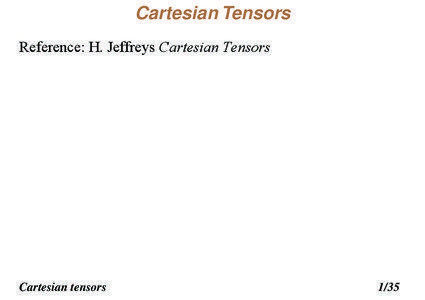 Cartesian Tensors Reference: H. Jeffreys Cartesian Tensors