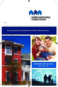 Housing, Health, and Education: Where Missions Meet  THURS DAY, M AY 29, 2014 Nas hv ille, T N  THE KRESGE FOUNDATION and the HEALTH AND HOUSING FUNDERS’