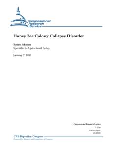 Honey Bee Colony Collapse Disorder Renée Johnson Specialist in Agricultural Policy January 7, 2010  Congressional Research Service