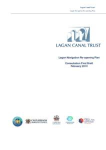 Lagan Canal Trust Lagan Navigation Re-opening Plan Lagan Navigation Re-opening Plan Consultation First Draft February 2012