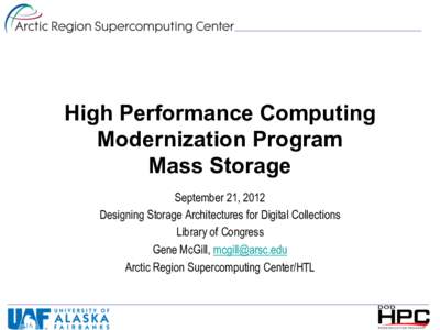 High Performance Computing Modernization Program Mass Storage September 21, 2012 Designing Storage Architectures for Digital Collections Library of Congress