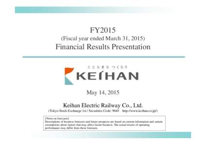 FY2015 (Fiscal year ended March 31, 2015) Financial Results Presentation  May 14, 2015