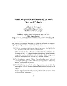 Polar Alignment by Iterating on One Star and Polaris Michael A. Covington Artificial Intelligence Center The University of Georgia Working paper; this copy printed April 8, 2001