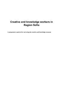 Creative and knowledge workers in Region Sofia A preparatory analysis for surveying the creative and knowledge economy 2
