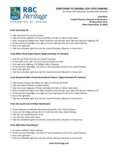 DIRECTIONS	
  TO	
  GENERAL	
  (OFF-­‐SITE)	
  PARKING	
   (no	
  charge	
  with	
  continuous	
  complimentary	
  shuttles)	
   	
   LOCATION:	
  	
   Coastal	
  Discovery	
  Museum	
  at	
  Honey	
