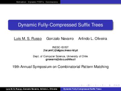 Motivation Dynamic FCST’s Conclusions  Dynamic Fully-Compressed Suffix Trees Lu´ıs M. S. Russo  Gonzalo Navarro