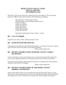 HENRY COUNTY FISCAL COURT SPECIAL MEETING NOVEMBER 25, 2014 The Henry County Fiscal Court met in a Special Session on November 25, 2014 at the Judge Executive’s Office in New Castle, Kentucky with the following in atte