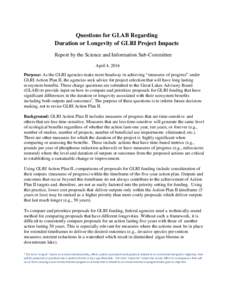 Questions for GLAB Regarding Duration or Longevity of GLRI Project Impacts Report by the Science and Information Sub-Committee April 4, 2016 Purpose: As the GLRI agencies make more headway in achieving “measures of pro