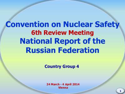 Convention on Nuclear Safety 6th Review Meeting National Report of the Russian Federation Country Group 4