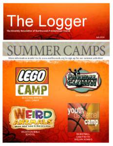 The Logger The Monthly Newsletter of Northwoods Presbyterian Church July 2014 More information inside! Go to www.northwoods.org to sign up for our summer activities!
