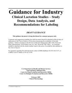 Guidance for Industry Clinical Lactation Studies – Study Design, Data Analysis, and Recommendations for Labeling DRAFT GUIDANCE This guidance document is being distributed for comment purposes only.