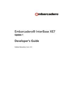 Embarcadero® InterBase XE7 Update 1 Developer’s Guide Published ReleaseDate: March, 2015