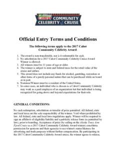 Official Entry Terms and Conditions The following terms apply to the 2017 Cabot Community Celebrity Award: 1. The award is non-transferable, nor is it redeemable for cash. 2. No substitution for a 2017 Cabot Community Ce