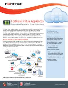 FortiGate Virtual Appliances ® Consolidated Security for Virtual Environments FortiGate virtual appliances allow you to mitigate blind spots by implementing critical security controls within your virtual infrastructure.