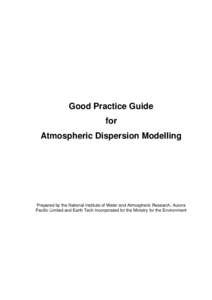 Good Practice Guide for Atmospheric Dispersion Modelling Prepared by the National Institute of Water and Atmospheric Research, Aurora Pacific Limited and Earth Tech Incorporated for the Ministry for the Environment
