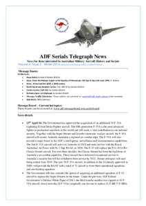 ADF Serials Telegraph News News for those interested in Australian Military Aircraft History and Serials Volume 4: Issue 2: Winter 2014 Editor and contributing Author: Gordon R Birkett Message Starts: In this issue: