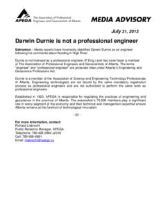 July 31, 2013  Darwin Durnie is not a professional engineer Edmonton – Media reports have incorrectly identified Darwin Durnie as an engineer following his comments about flooding in High River. Durnie is not licensed 