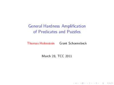 General Hardness Amplification of Predicates and Puzzles Thomas Holenstein Grant Schoenebeck