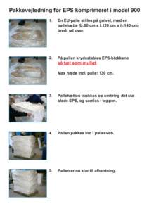 Pakkevejledning for EPS komprimeret i modelEn EU-palle stilles på gulvet, med en pallehætte (b:80 cm x l:120 cm x h:140 cm) bredt ud over.