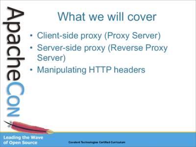 What we will cover • Client-side proxy (Proxy Server) • Server-side proxy (Reverse Proxy Server) • Manipulating HTTP headers