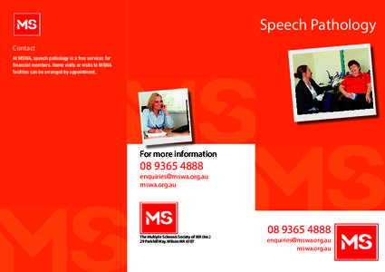 Speech Pathology Contact At MSWA, speech pathology is a free services for financial members. Home visits or visits to MSWA facilites can be arranged by appointment.