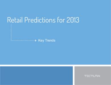 Retail Predictions for 2013 Key Trends Retail Predictions for[removed]Page 2  Customer Expectations in 2013