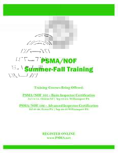 PSMA/NOF Summer-Fall Training Training Courses Being Offered: PSMA/NOFBasic Inspector Certification Jul 14-15, Clinton NJ | Sep 22-23, Williamsport PA