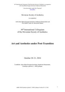 44th International Colloquium of the Slovenian Society of Aesthetics in cooperation with Alma Mater Europea Institutum Studiorum Humanitatis “Art and Aesthetics under Post-Transition” www.sde.si  Slovenian Society of
