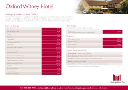 Oxford Witney Hotel Meetings by the Hour – from £25.00 Sometimes you simply need a meeting room that’s fully-equipped, convenient and provides a professional setting, but without breaking the bank. That’s where ou