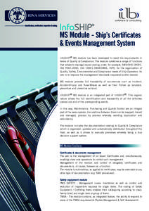 MS Module - Ship’s Certificates & Events Management System InfoSHIP® MS module has been developed to meet the requirements in terms of Quality & Compliance. The module combines a range of functions that allows to mana