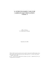 A SCIENCE-BASED CASE FOR LARGE-SCALE SIMULATION Volume 2 Office of Science U.S. Department of Energy