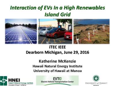 Interaction of EVs In a High Renewables Island Grid hawaiiindependent.net  iTEC IEEE
