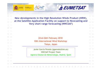 New developments in the High Resolution Winds Product (HRW), at the Satellite Application Facility on support to Nowcasting and Very short range forecasting (NWCSAF) 22nd-26th February 2010 10th International Wind Worksh