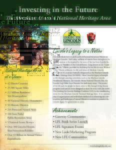 Investing in the Future e Abraham Lincoln National Heritage Area Lincoln’s Legacy to a Nation National Heritage Area at a Glance