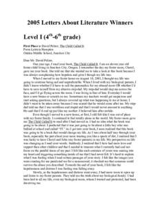 2005 Letters About Literature Winners Level I (4th-6th grade) First Place to David Pelzer, The Child Called It From Latricia Hampton Oaklea Middle School, Junction City Dear Mr. David Pelzer,