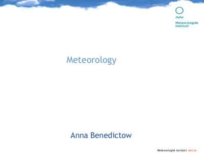 Meteorology  Anna Benedictow Meteorologisk institutt met.no  Met: Introduction