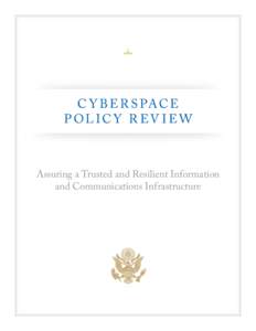 Cyberspace Policy Review: Assuring a Trusted and Resilient Information and Communications Infrastructure