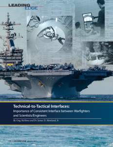 Technical-to-Tactical Interfaces: Importance of Consistent Interface between Warfighters and Scientists/Engineers By Greg McHone and Dr. James D. Moreland, Jr.  110  |  LEADING EDGE January 2015