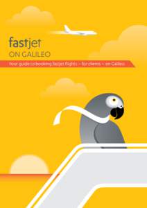 ON GALILEO Your guide to booking fastjet flights – for clients – on Galileo Now that fastjet (FN) is available on Galileo, you can book, hold and issue an electronic ticket on behalf of your clients. This is just an