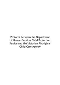 Protocol between DHS Child Protection and the Victorian Aboriginal Child Care Agency,2002