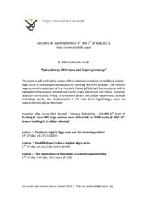    	
     Lectures	
  on	
  Supersymmetry	
  4th	
  and	
  7th	
  of	
  May	
  2012	
   Vrije	
  Universiteit	
  Brussel	
  