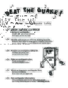 S teps to E arthquake S afety DROP, COVER, and HOLD during an earthquake. Identify safety spots at home and work Don’t panic and run; stay inside
