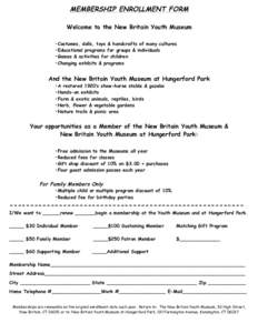 MEMBERSHIP ENROLLMENT FORM Welcome to the New Britain Youth Museum •Costumes, dolls, toys & handcrafts of many cultures •Educational programs for groups & individuals •Games & activities for children •Changing ex
