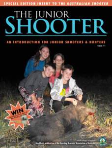S p ecia l edition insert to the a u s t r a l i a n s h o o t e r  THE JUNIOR Shooter AN INTRODUCTION FOR JUNIOR SHOOTERS & HUNTERS