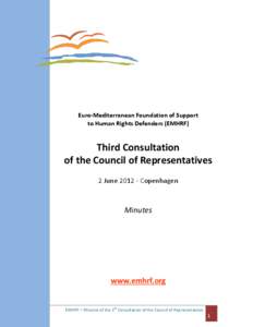 Euro-Mediterranean Foundation of Support to Human Rights Defenders (EMHRF) Third Consultation of the Council of Representatives 2 June[removed]Copenhagen