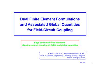 Dual Finite Element Formulations and Associated Global Quantities for Field-Circuit Coupling Edge and nodal finite elements allowing natural coupling of fields and global quantities