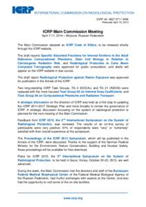INTERNATIONAL COMMISSION ON RADIOLOGICAL PROTECTION ICRP ref: Released April 18, 2014 ICRP Main Commission Meeting April 7-11, 2014 – Moscow, Russian Federation